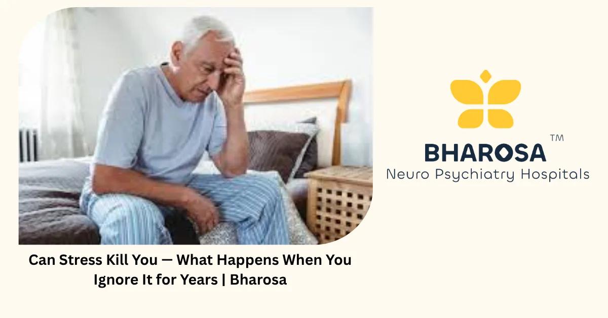 Can Stress Kill You — What Happens When You Ignore It for Years | Bharosa