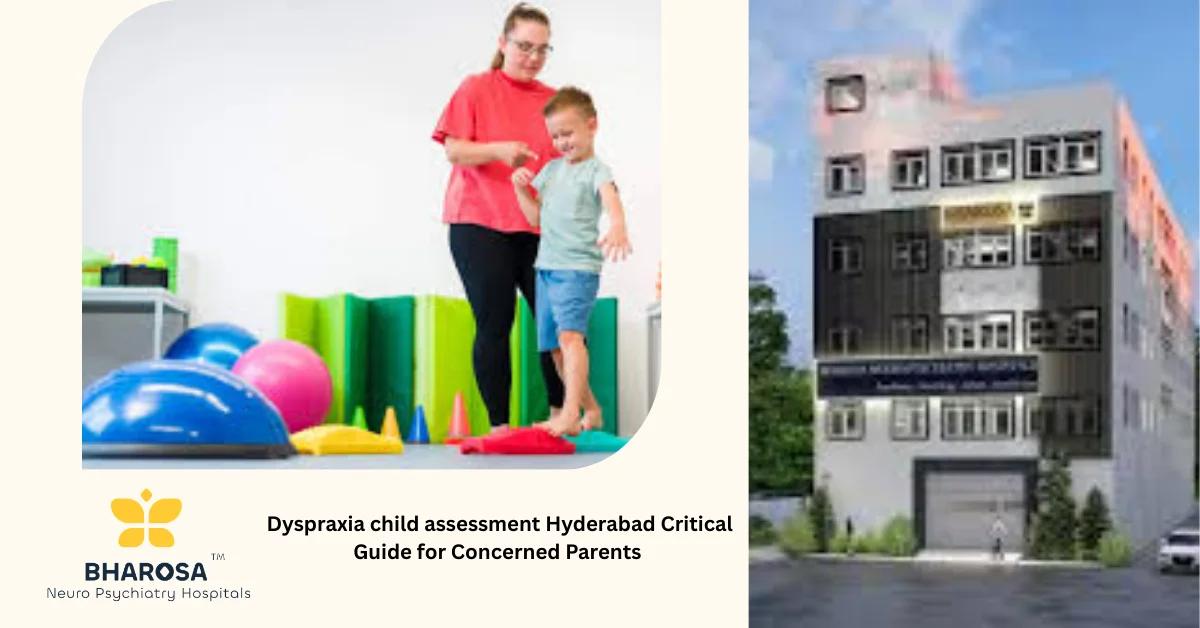 Dyspraxia child assessment Hyderabad Critical Guide for Concerned Parents | Bharosa Hospitals