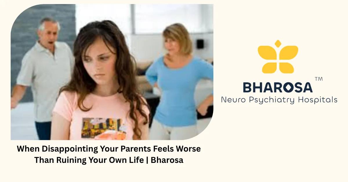 Disappointing Parents Feels Worse Than Ruining Your Own Life | Bharosa
