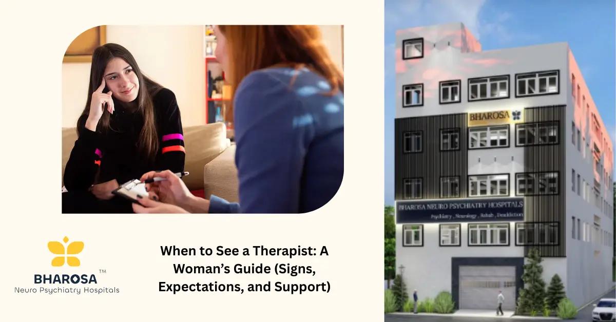 When to See a Therapist: A Woman’s Guide (Signs, Expectations, and Support) | Bharosa Hospitals