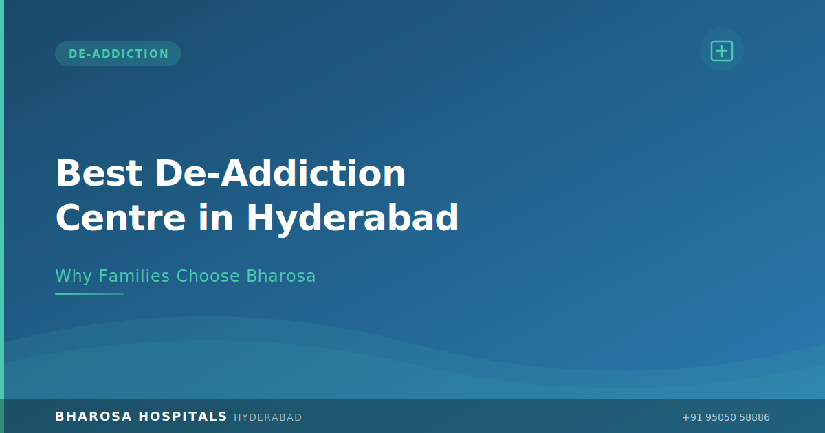 Best De-Addiction Centre in Hyderabad: Why Families Choose Bharosa Hospitals