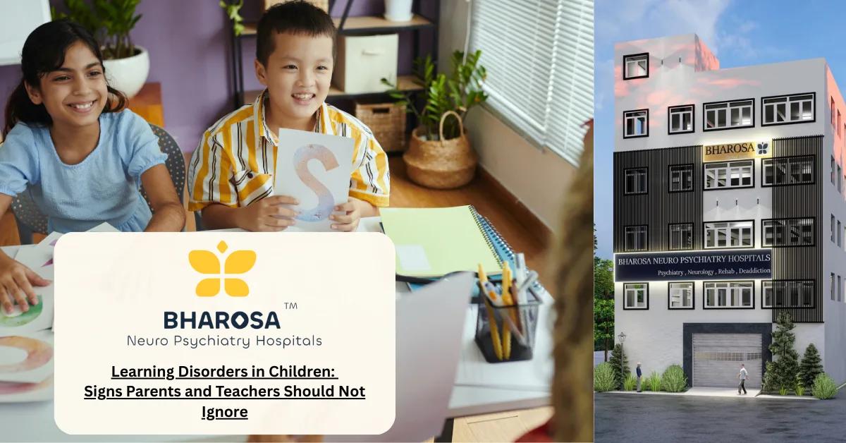 Learning Disorders in Children: Signs Parents and Teachers Should Not Ignore | Bharosa Hospitals