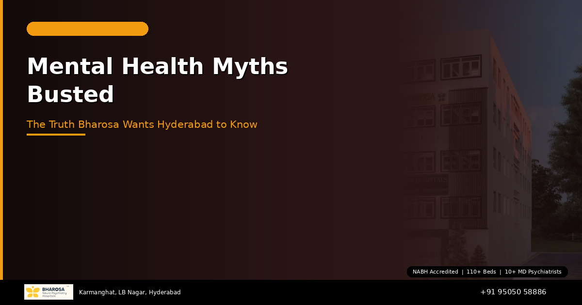 Mental Health Myths Busted: The Truth That Bharosa Hospitals Wants Hyderabad to Know