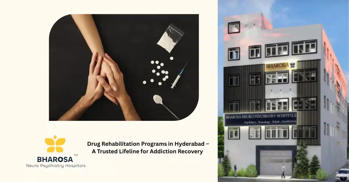 Drug Rehabilitation Programs in Hyderabad – A Trusted Lifeline for Addiction Recovery | Bharosa Hospitals