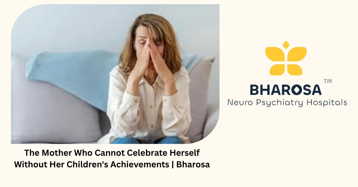 The Mother Who Cannot Celebrate Herself Without Her Children’s Achievements | Bharosa
