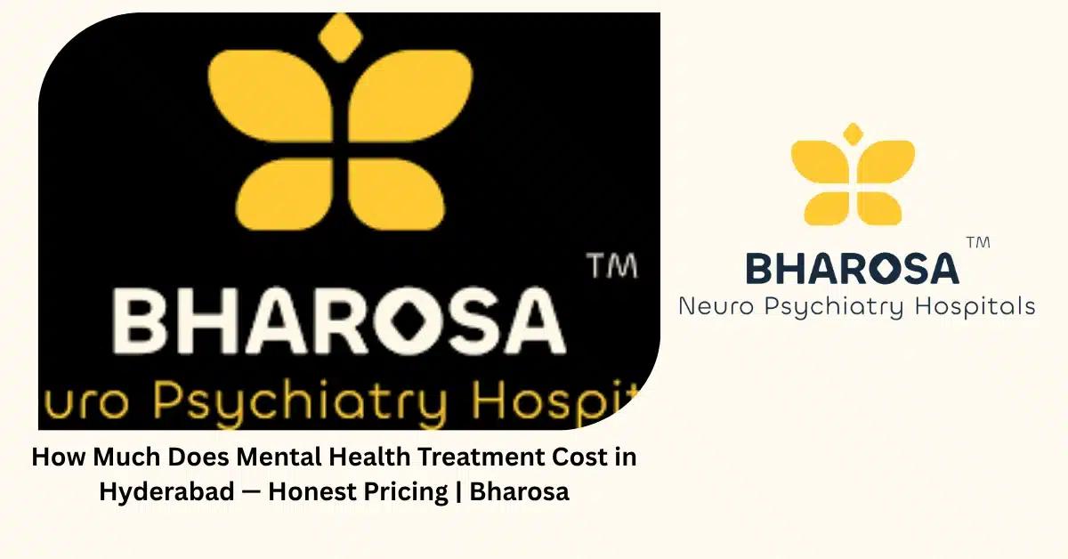 How Much Does Mental Health Treatment Cost in Hyderabad — Honest Pricing | Bharosa