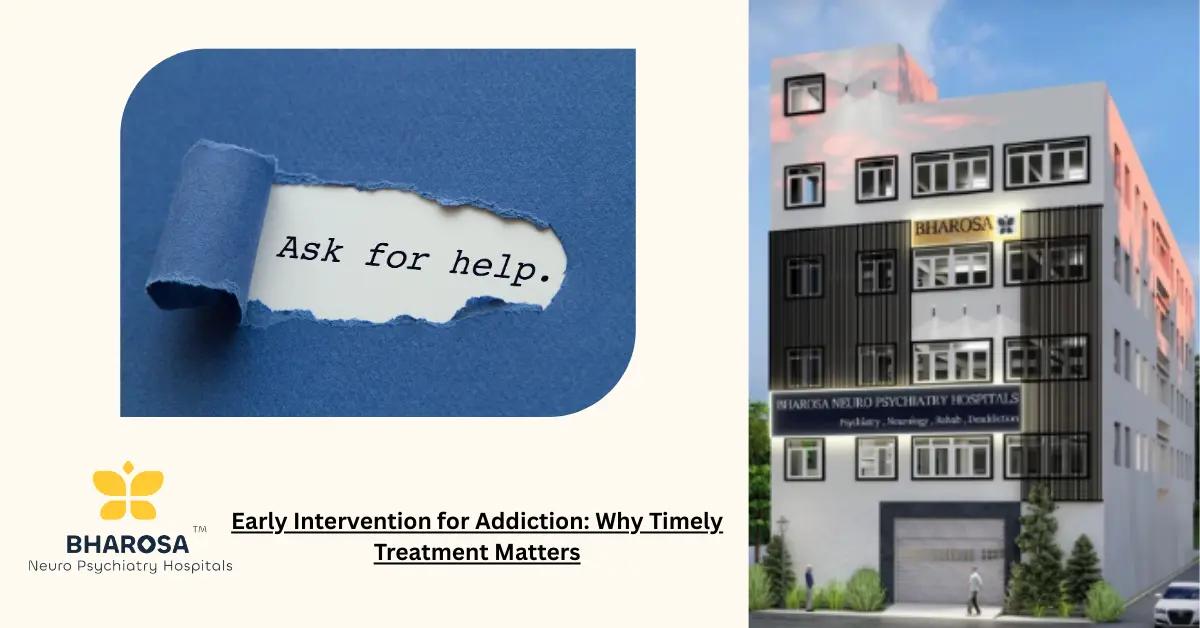Early Intervention for Addiction: Why Timely Treatment Matters | Bharosa Hospitals