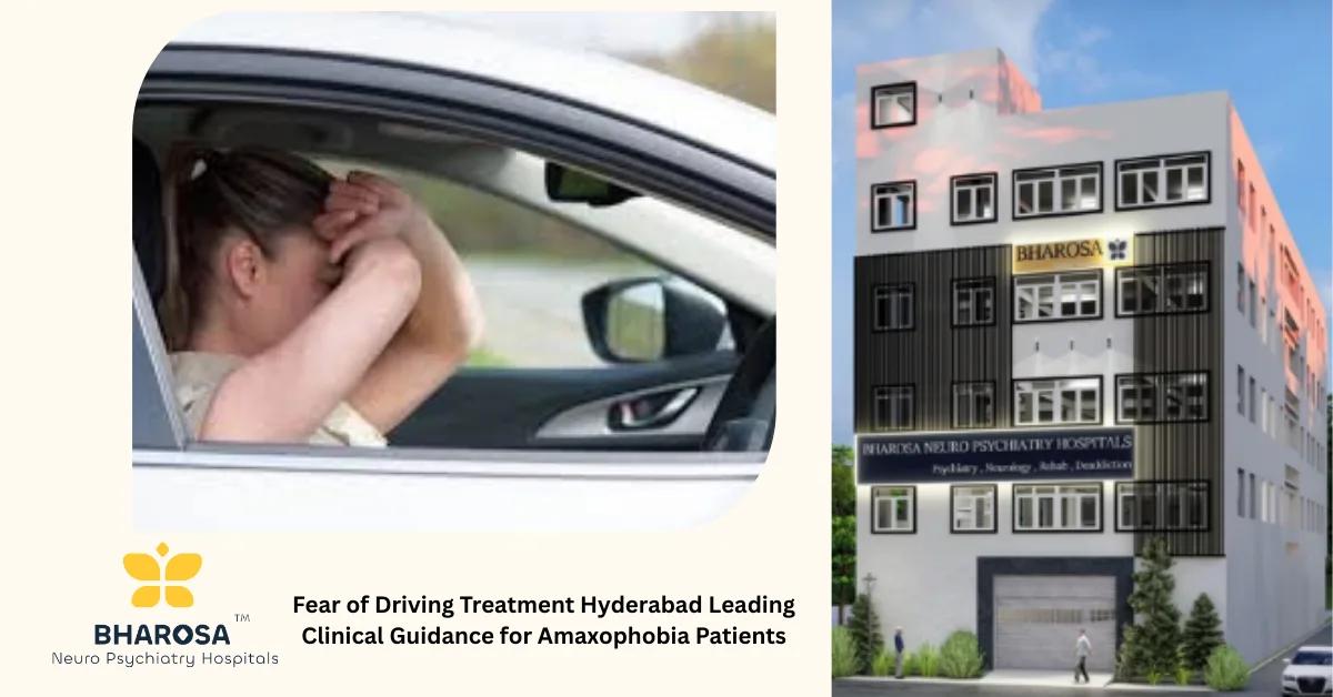 Fear of Driving Treatment Hyderabad Leading Clinical Guidance for Amaxophobia Patients | Bharosa Hospitals