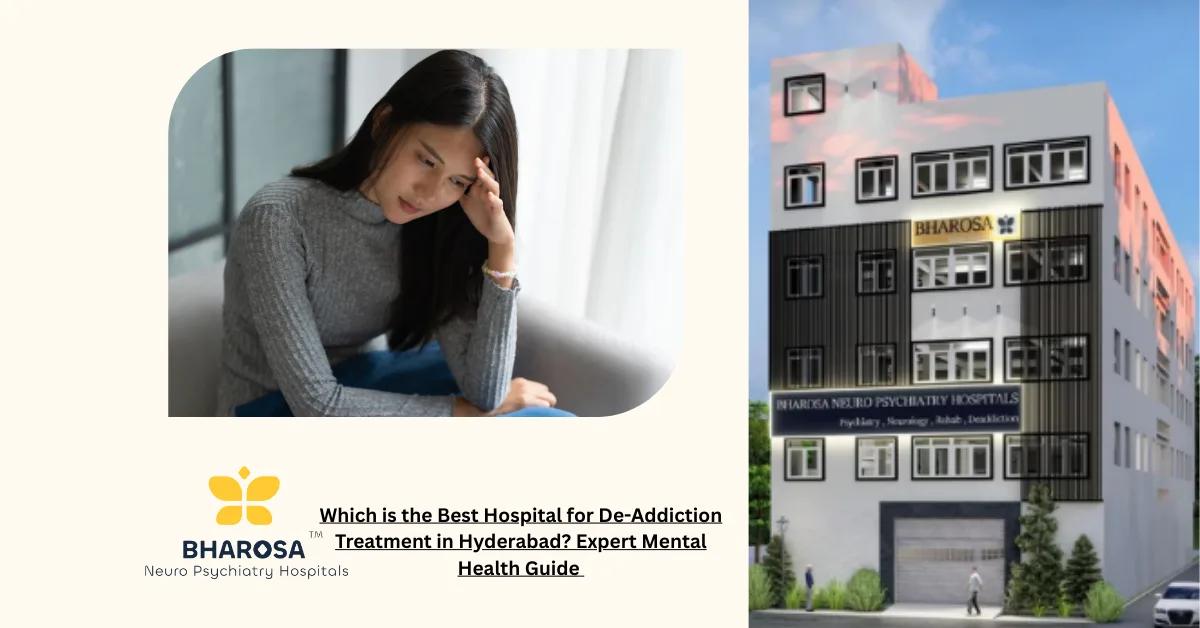 Which is the Best Hospital for De-Addiction Treatment in Hyderabad? Expert Mental Health Guide | Bharosa Hospitals