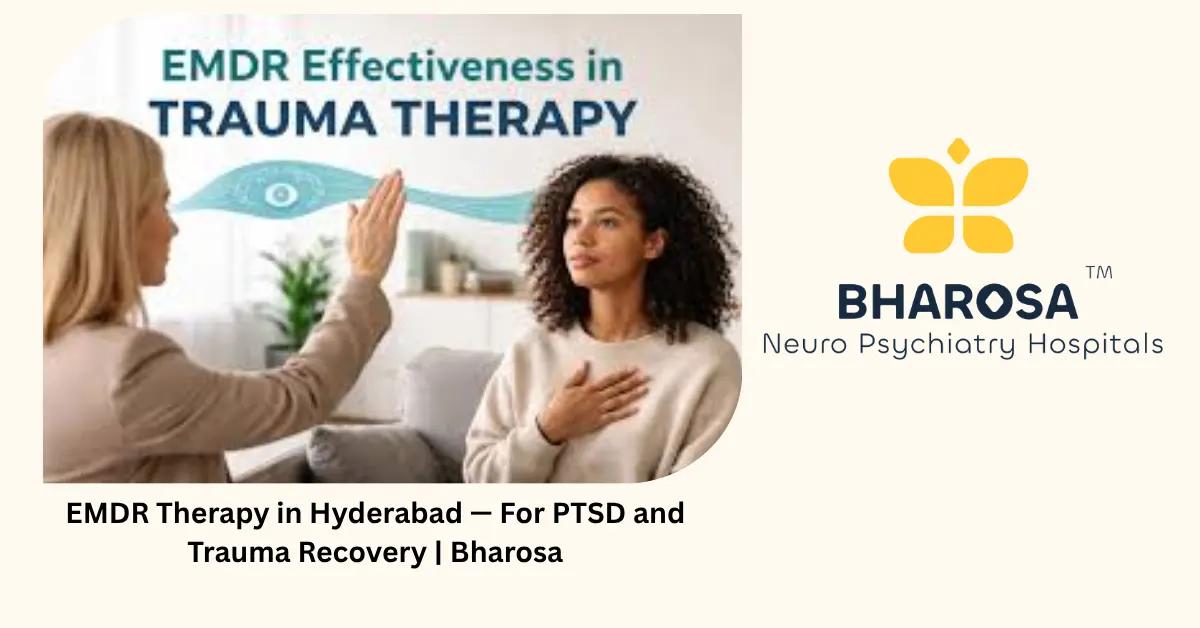 EMDR Therapy in Hyderabad — For PTSD and Trauma Recovery | Bharosa