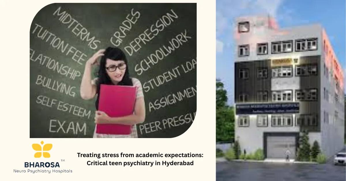 Treating stress from academic expectations: Critical teen psychiatry in Hyderabad | Bharosa Hospitals