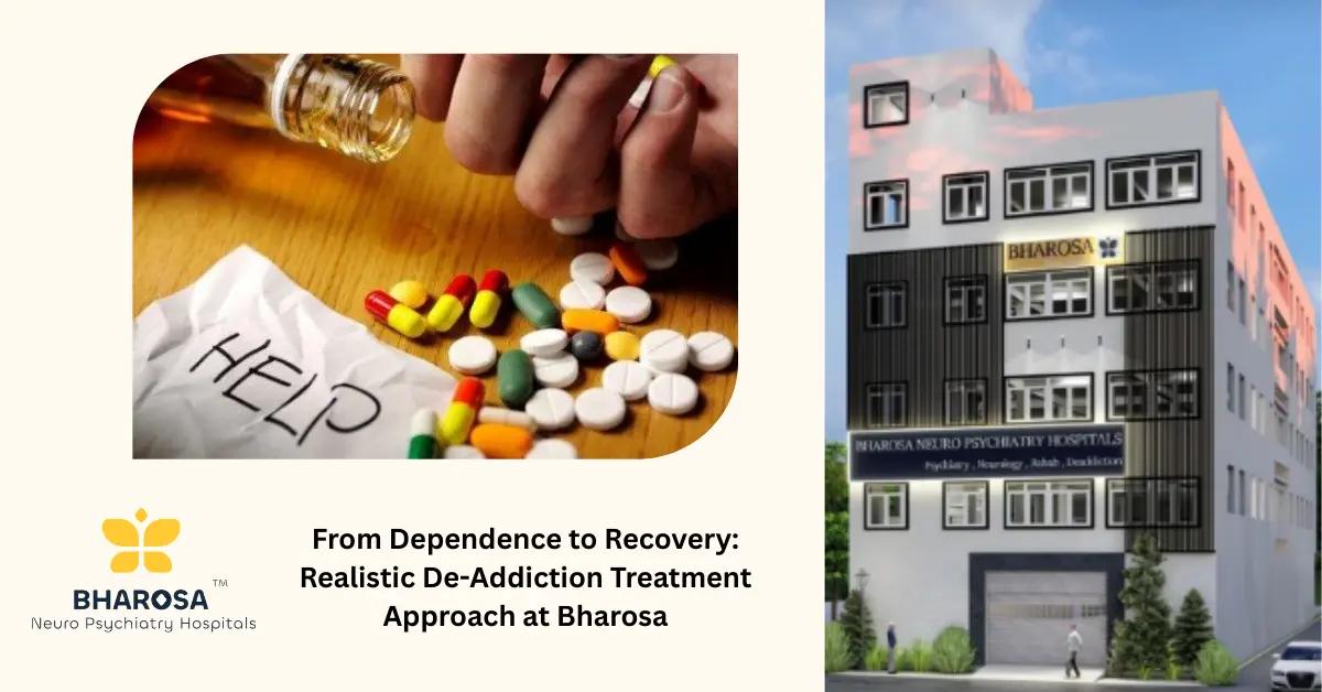 From Dependence to Recovery: Realistic De-Addiction Treatment Approach at Bharosa