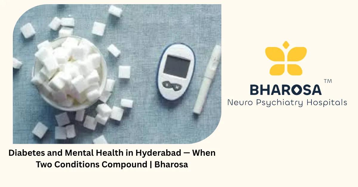 Diabetes and Mental Health in Hyderabad — When Two Conditions Compound | Bharosa
