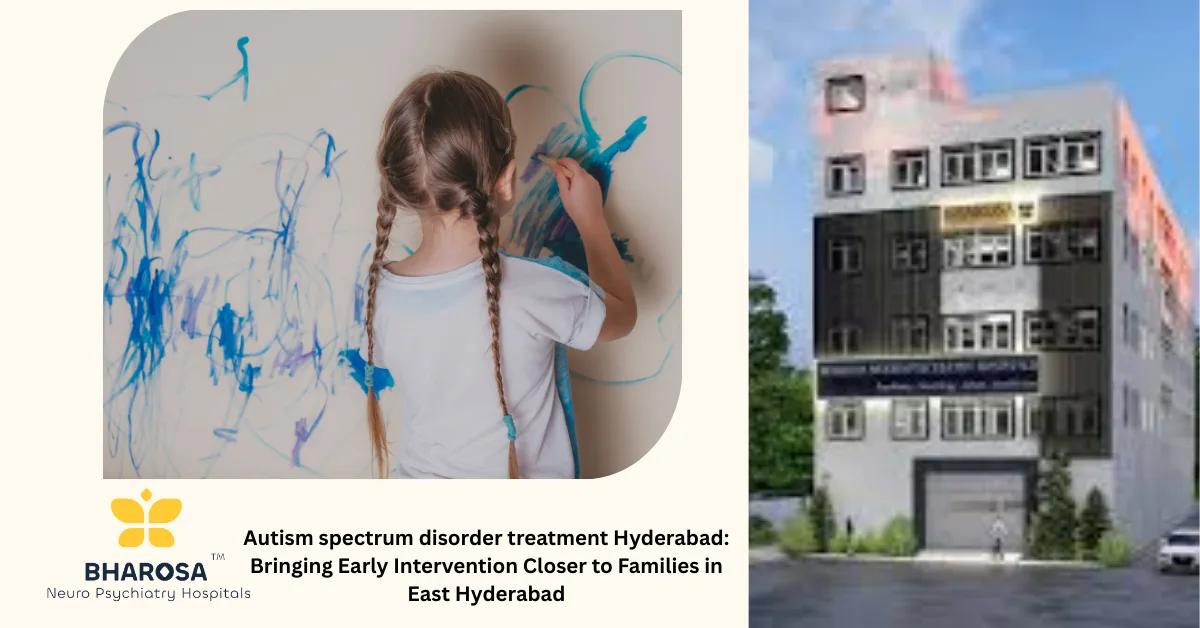 Autism spectrum disorder treatment Hyderabad: Bringing Early Intervention Closer to Families in East Hyderabad | Bharosa Hospitals