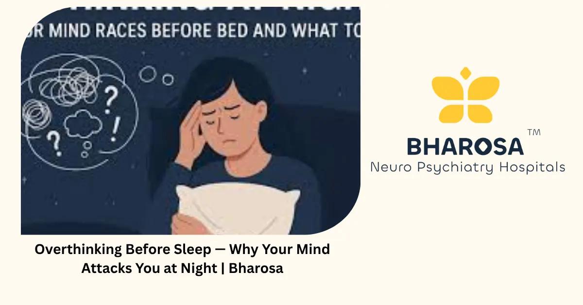 Overthinking Before Sleep — Why Your Mind Attacks You at Night | Bharosa