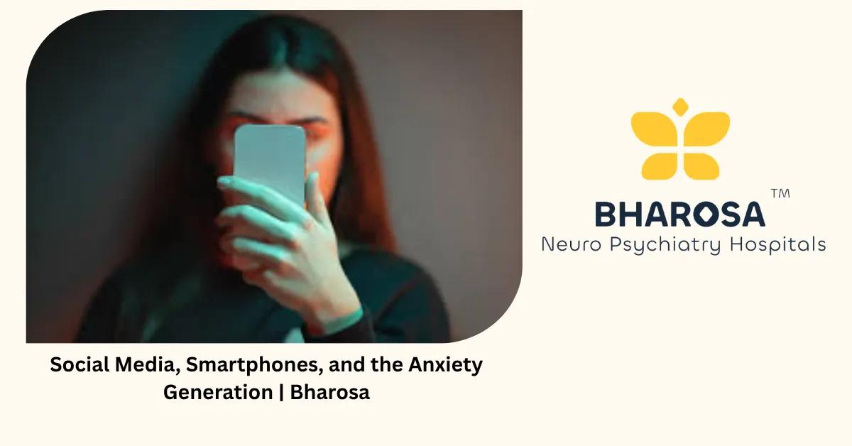 Social Media, Smartphones, and the Anxiety Generation | Bharosa