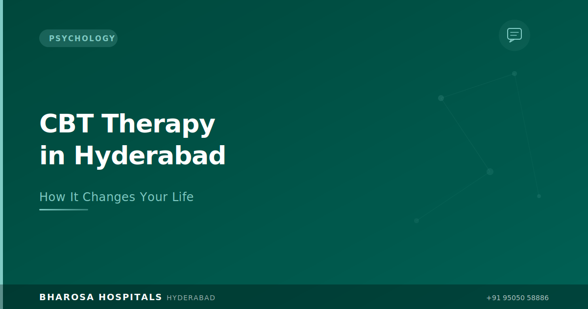 CBT Therapy in Hyderabad: How Cognitive Behavioural Therapy Can Change Your Life | Bharosa Hospitals