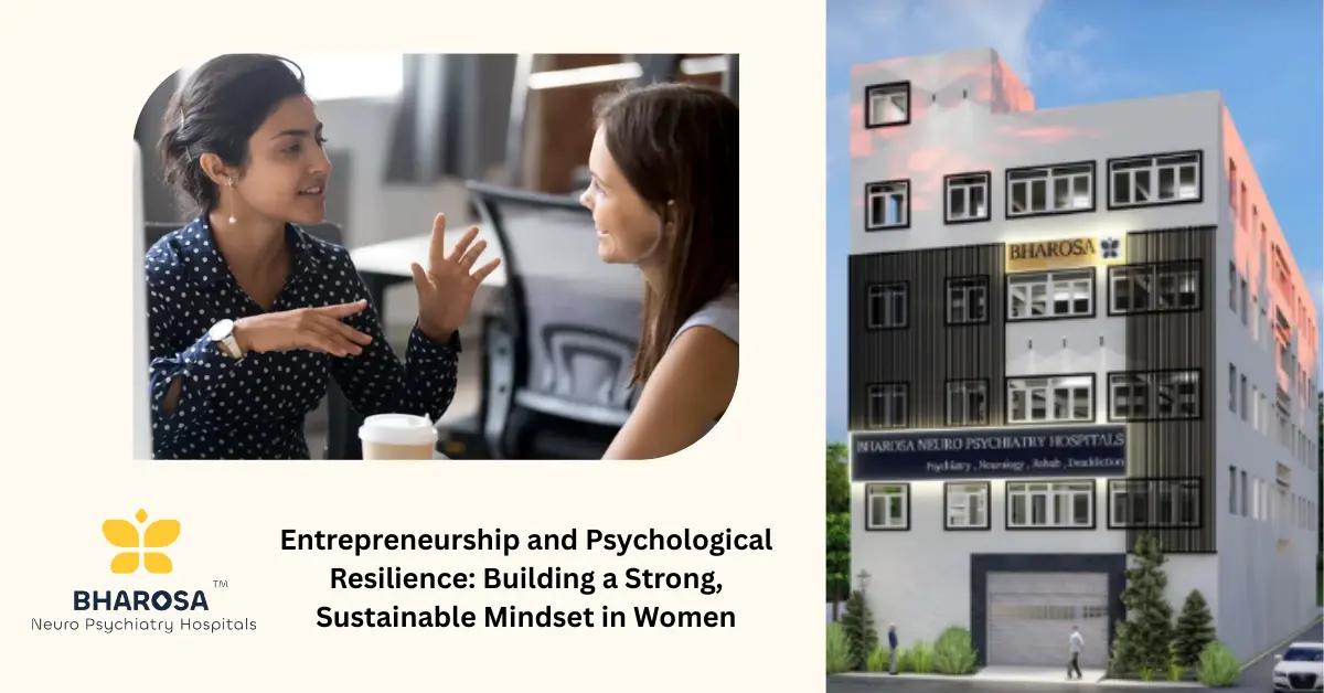Entrepreneurship and Psychological Resilience: Building a Strong, Sustainable Mindset in Women | Bharosa Hospitals