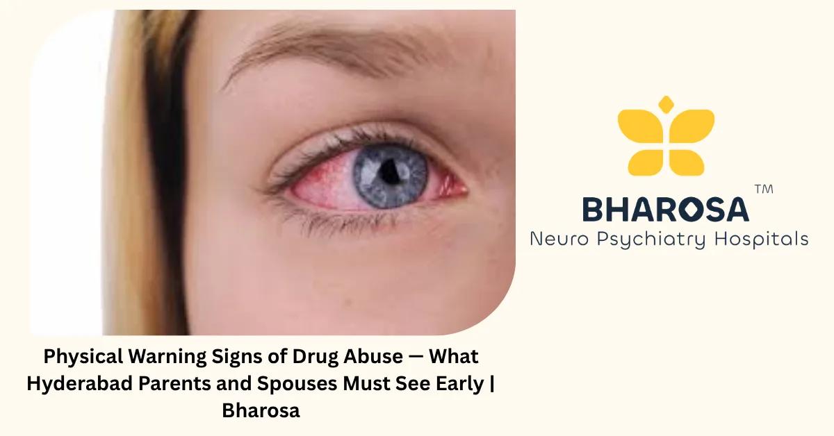 Physical Warning Signs of Drug Abuse — What Hyderabad Parents and Spouses Must See Early | Bharosa