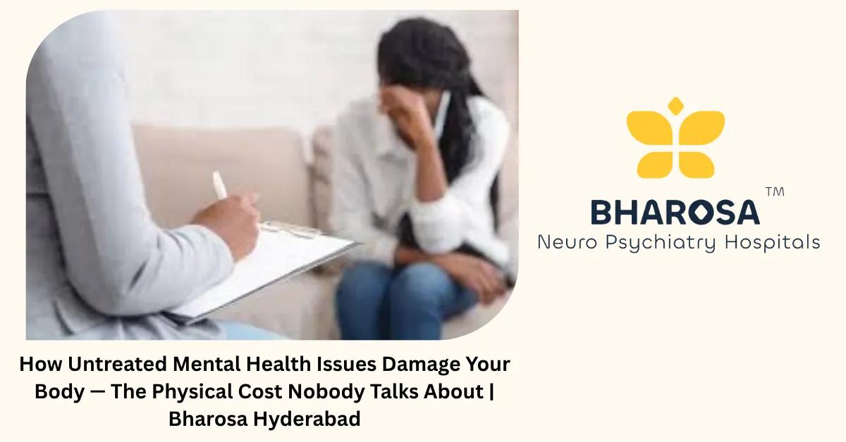 How Untreated Mental Health Issues Damage Your Body — The Physical Cost Nobody Talks About | Bharosa Guide