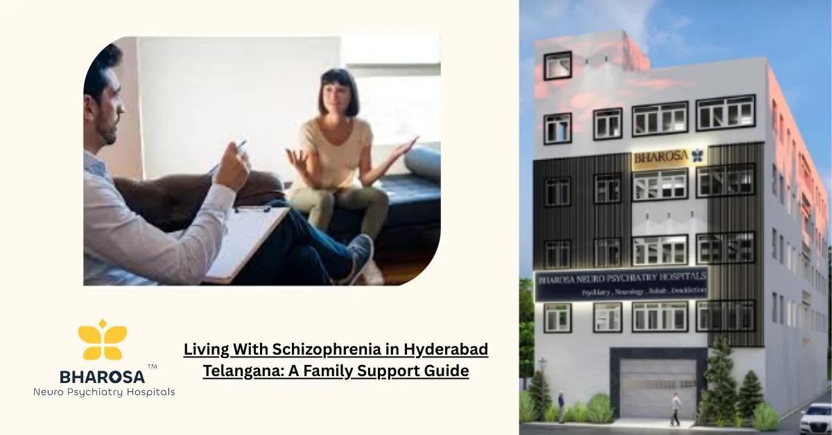 Living With Schizophrenia in Hyderabad Telangana: A Family Support Guide | Bharosa Hospitals