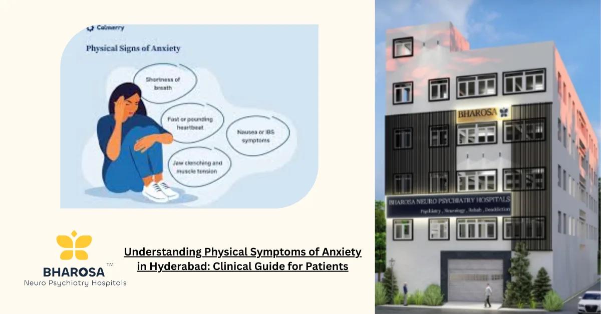Understanding Physical Symptoms of Anxiety in Hyderabad: Clinical Guide for Patients | Bharosa Hospitals