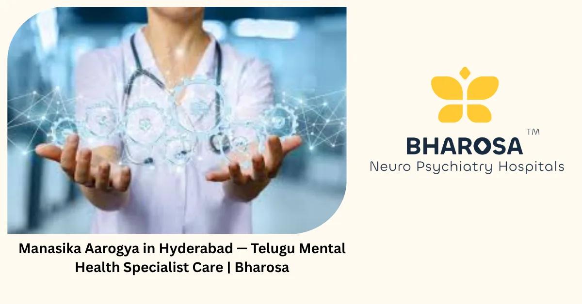 Manasika Aarogya in Hyderabad — Telugu Mental Health Specialist Care | Bharosa
