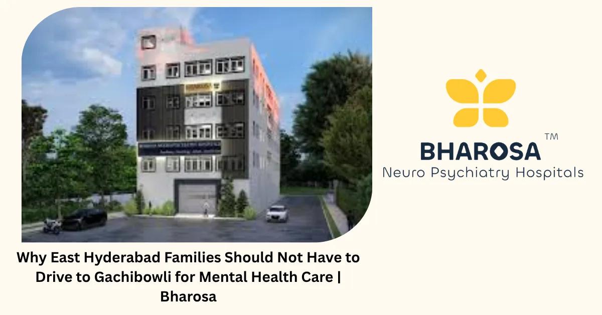Why East Hyderabad Families Should Not Have to Drive to Gachibowli for Mental Health Care | Bharosa