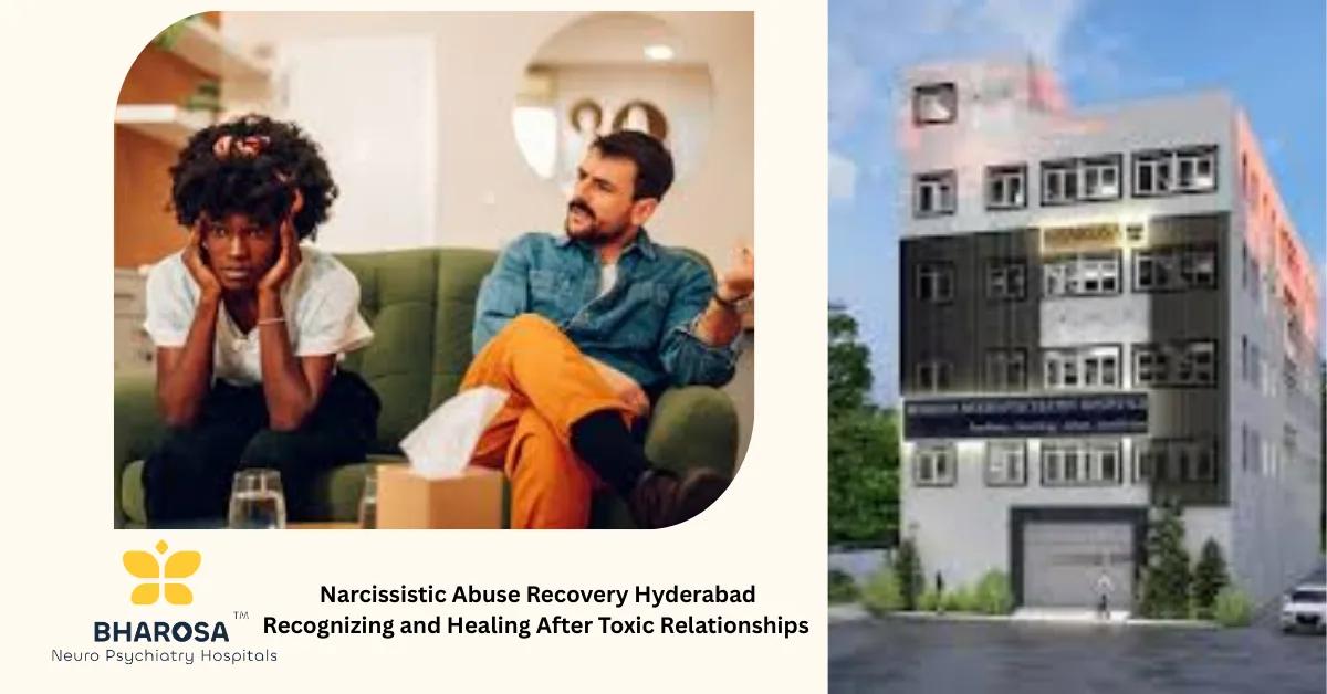 Narcissistic Abuse Recovery Hyderabad Recognizing and Healing After Toxic Relationships | Bharosa Hospitals