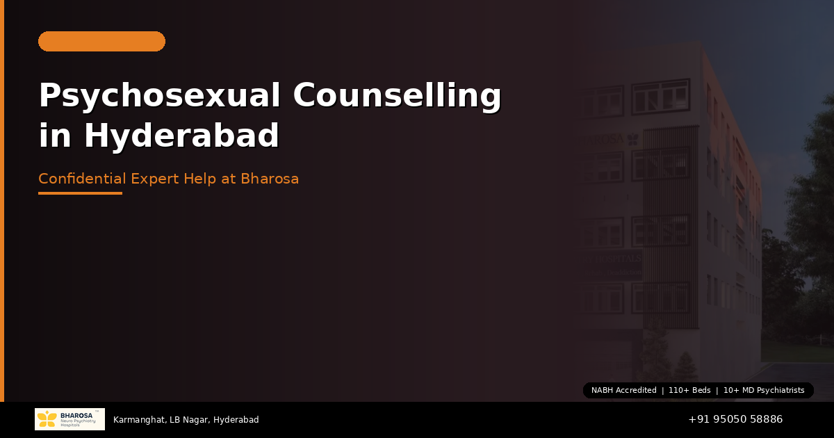 Psychosexual Counselling in Hyderabad: Confidential Expert Help at Bharosa Hospitals