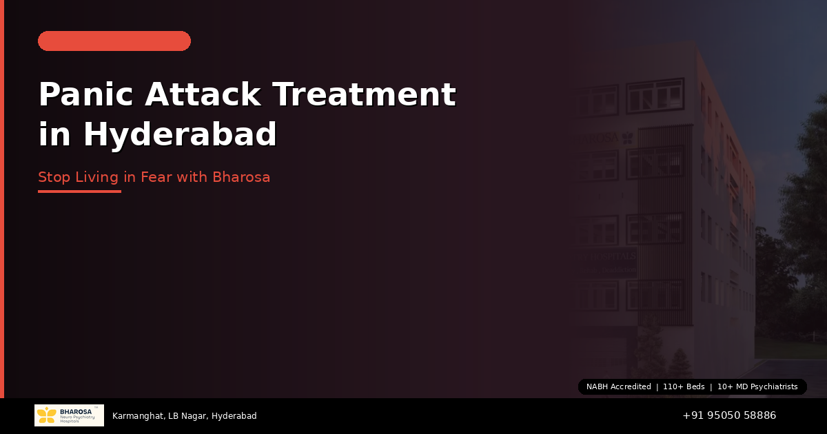 Panic Attack Treatment in Hyderabad: How Bharosa Hospitals Can Help You Stop Living in Fear