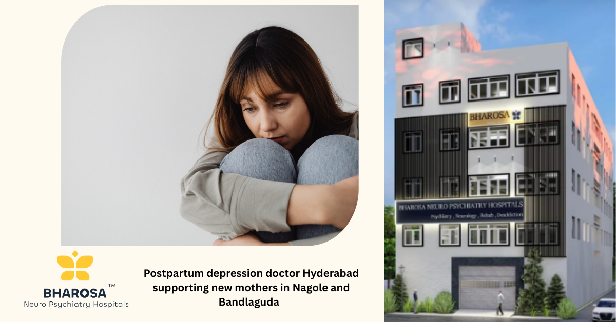 Postpartum depression doctor Hyderabad supporting new mothers in Nagole and Bandlaguda | Bharosa Hospitals