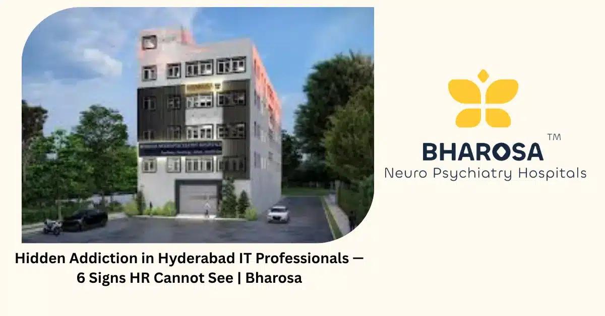 Hidden Addiction in Hyderabad IT Professionals — 6 Signs HR Cannot See | Bharosa