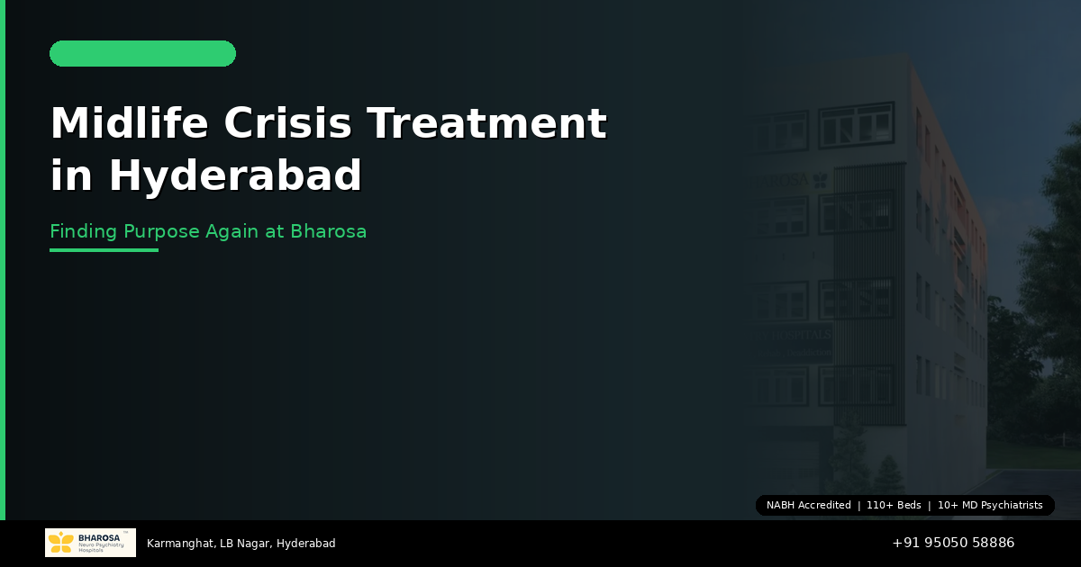 Midlife Crisis Treatment in Hyderabad: Finding Purpose Again at Bharosa Hospitals