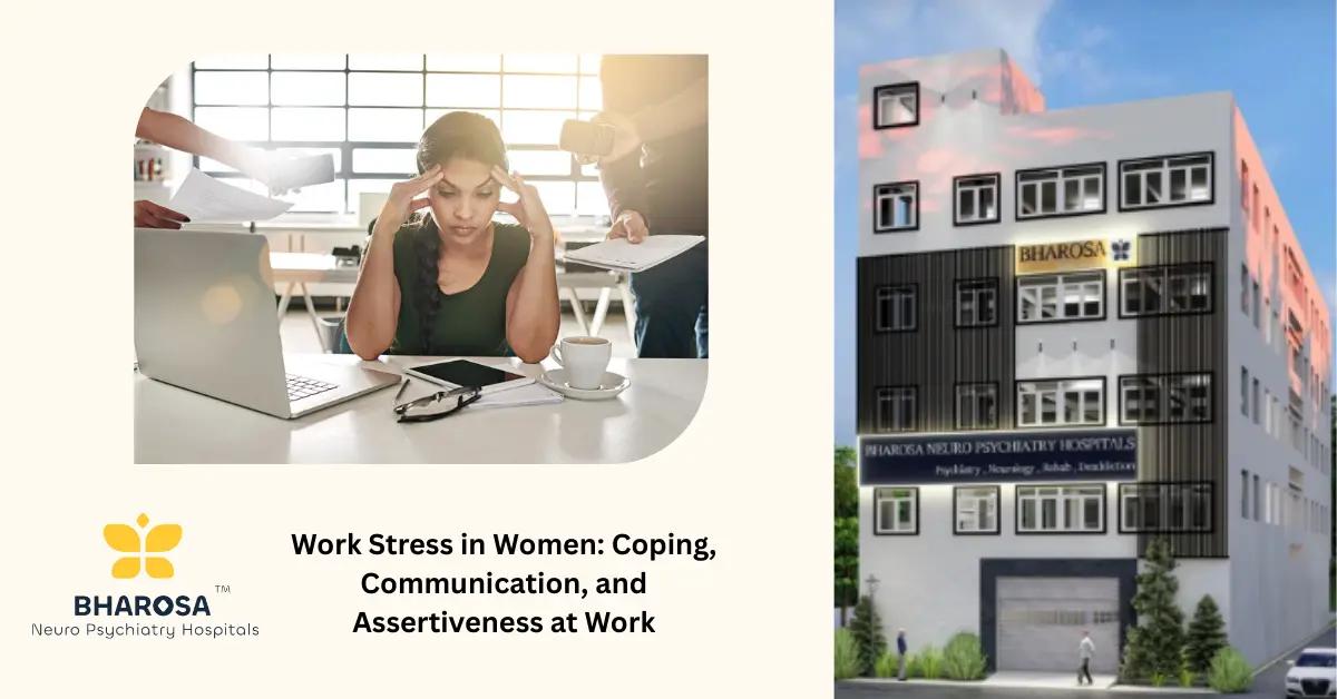 Work Stress in Women: Coping, Communication, and Assertiveness at Work | Bharosa Hospitals