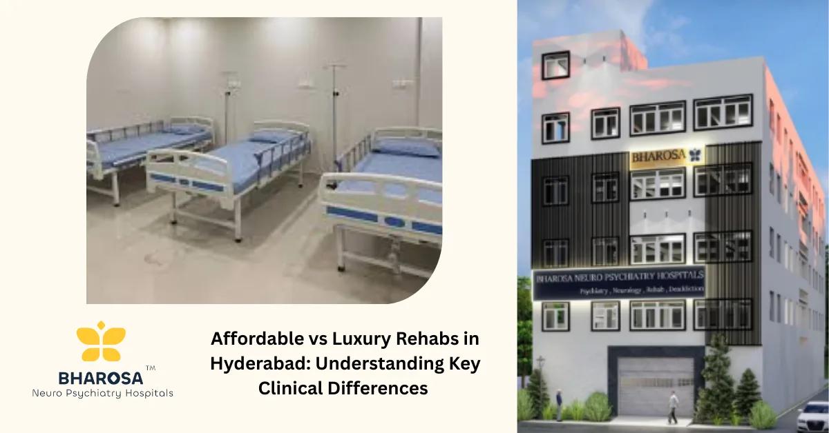 Affordable vs Luxury Rehabs in Hyderabad: Understanding Key Clinical Differences | Bharosa Hospitals