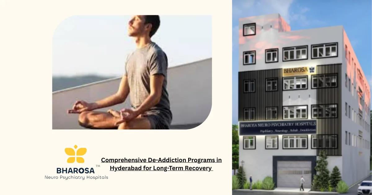 Comprehensive De-Addiction Programs in Hyderabad for Long-Term Recovery | Bharosa Hospitals