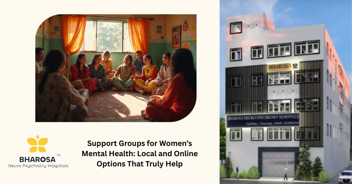 Support Groups for Women’s Mental Health: Local and Online Options That Truly Help | Bharosa Hospitals