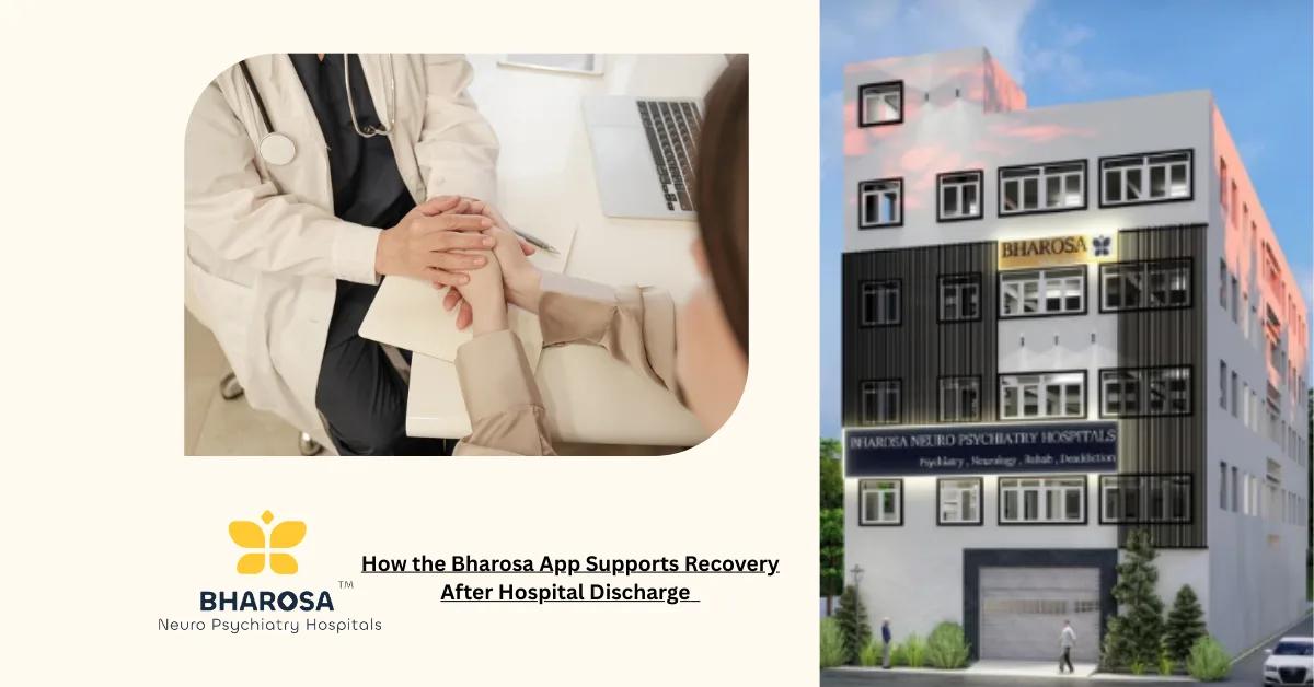 How the Bharosa App Supports Recovery After Hospital Discharge