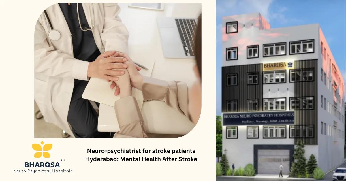 Neuro-psychiatrist for stroke patients Hyderabad: Mental Health After Stroke | Bharosa Hospitals