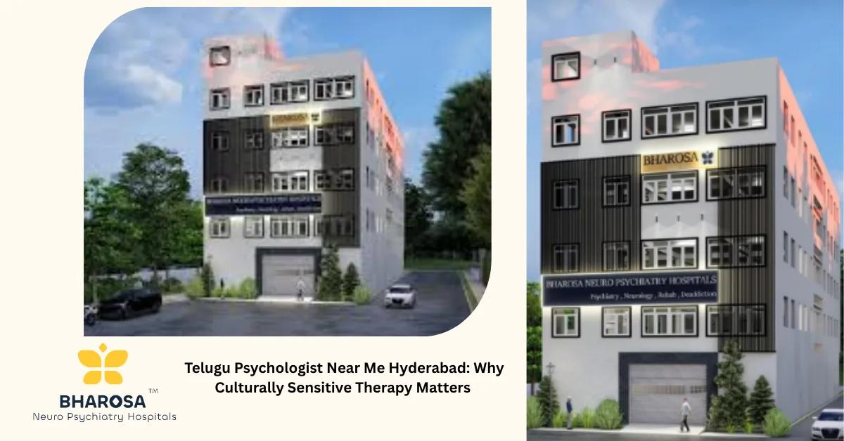 Telugu Psychologist Near Me Hyderabad: Why Culturally Sensitive Therapy Matters | Bharosa Hospitals
