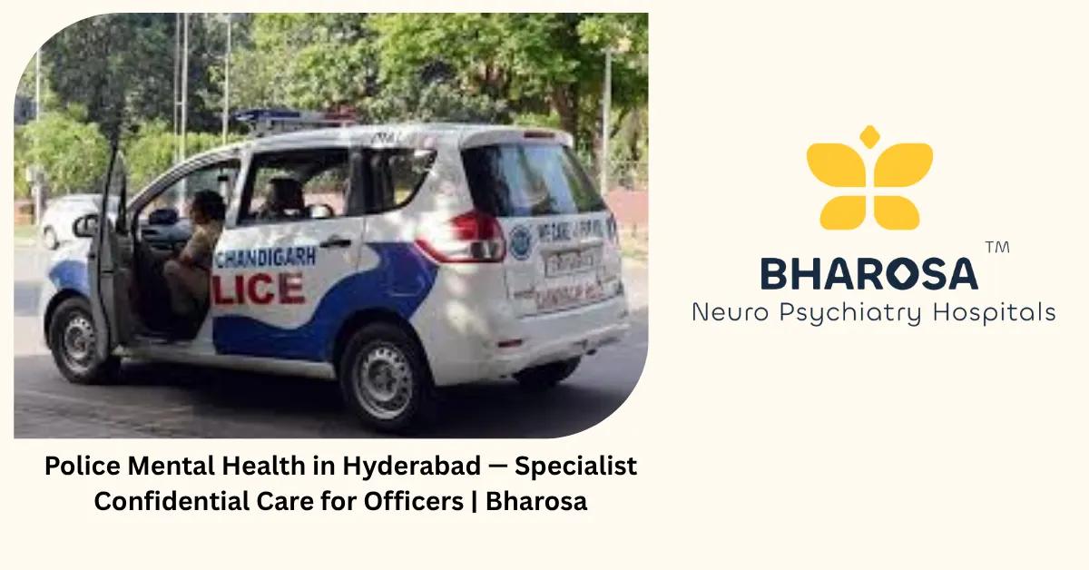 Police Mental Health in Hyderabad — Specialist Confidential Care for Officers | Bharosa