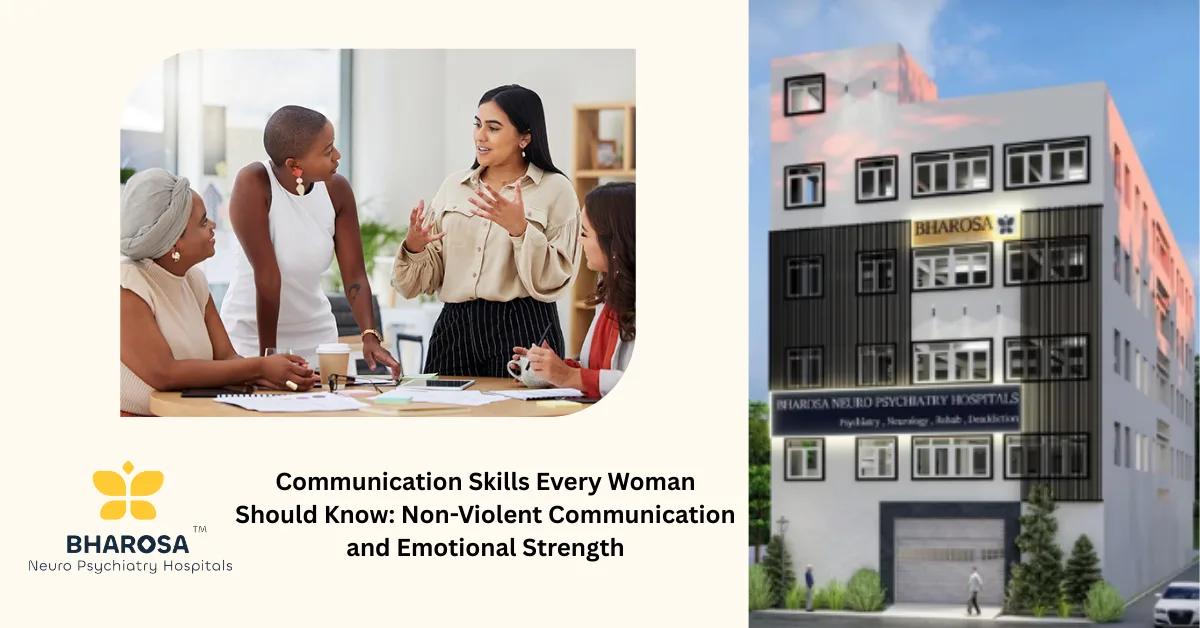 Communication Skills Every Woman Should Know: Non-Violent Communication and Emotional Strength | Bharosa Hospitals