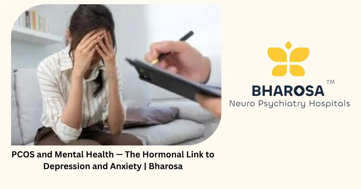 PCOS and Mental Health — The Hormonal Link to Depression and Anxiety | Bharosa
