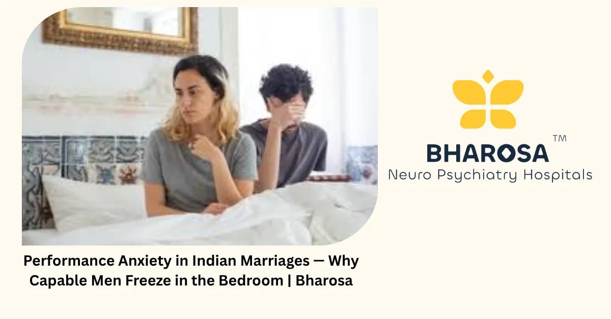 Performance Anxiety in Indian Marriages — Why Capable Men Freeze in the Bedroom | Bharosa
