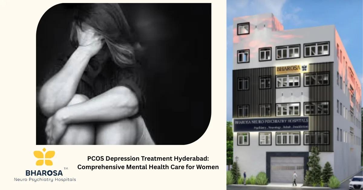PCOS Depression Treatment Hyderabad: Comprehensive Mental Health Care for Women | Bharosa Hospitals