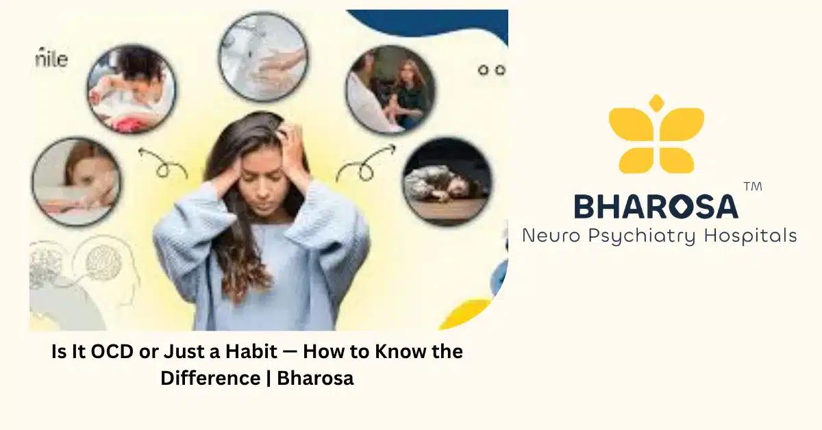 Is It OCD or Just a Habit — How to Know the Difference | Bharosa