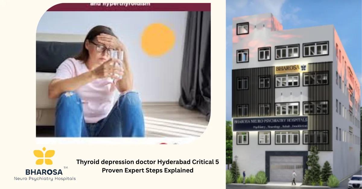 Thyroid depression doctor Hyderabad Critical 5 Proven Expert Steps Explained | Bharosa Hospitals