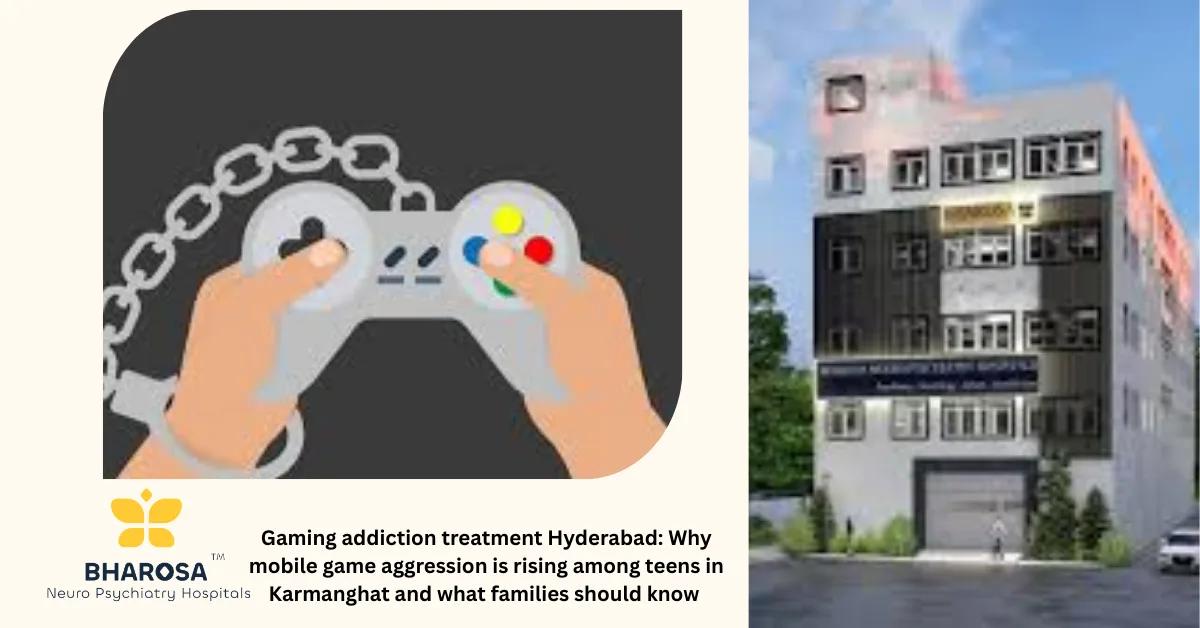 Gaming addiction treatment Hyderabad: Why mobile game aggression is rising among teens in Karmanghat and what families should know | Bharosa Hospitals