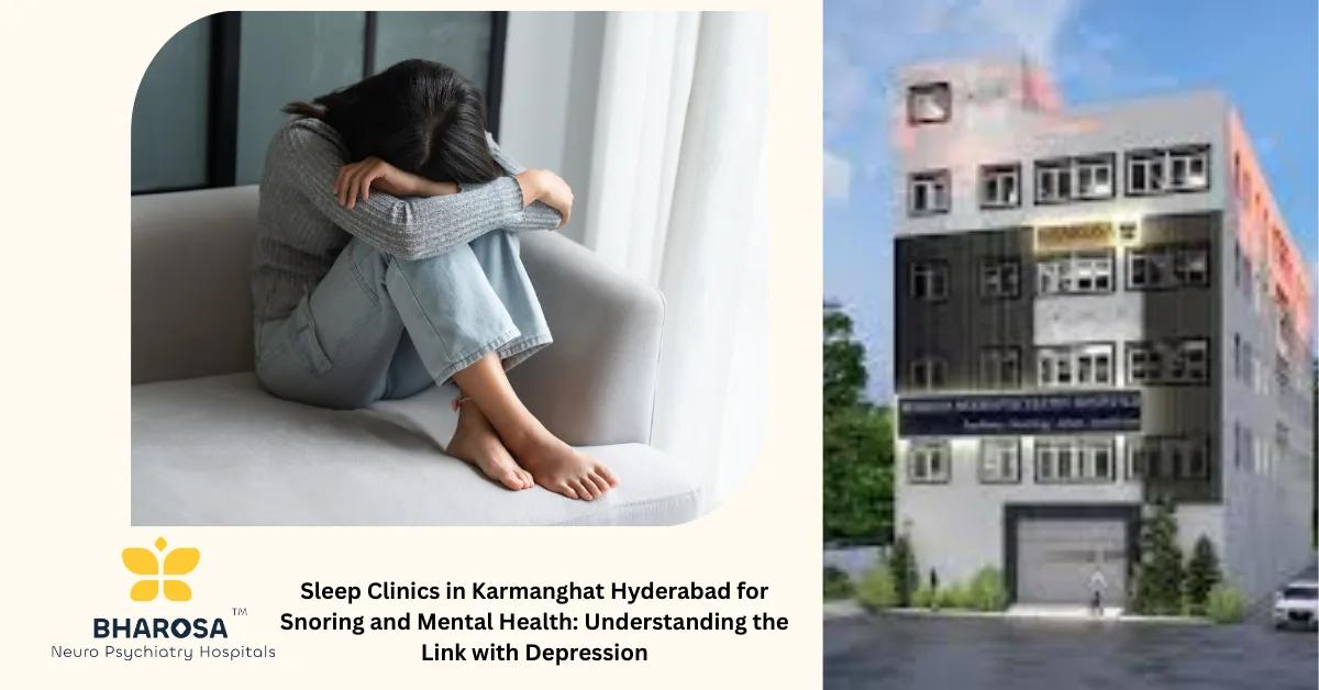 Sleep Clinics in Karmanghat Hyderabad for Snoring and Mental Health: Understanding the Link with Depression | Bharosa Hospitals